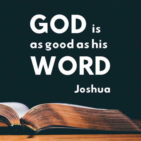 God Is As Good As His Word (3) Joshua 3:1-4:7 & 4:15-24