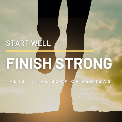 Start Well. Finish Strong. (7) Hebrews 7:1-8:1