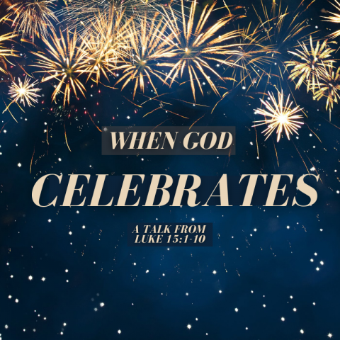 When God Celebrates (Luke 15:1-10)