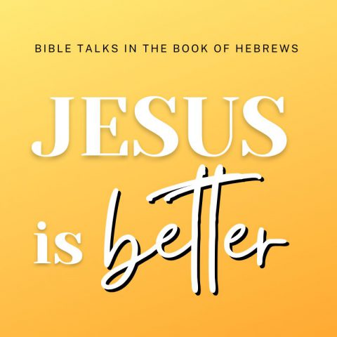 Jesus is Better (1) – Hebrews 10:11
