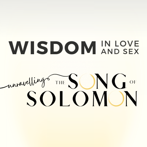 Wisdom In Love and Sex (3) : Song of Solomon 7-8 and Q&A