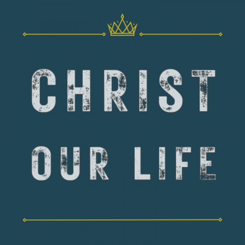 Christ Our Life (6) : Colossians 3:1-4